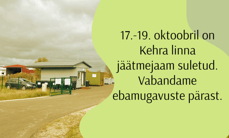 17.-19. oktoobril on Kehra linna jäätmejaam suletud. Vabandame ebamugavuste pärast.